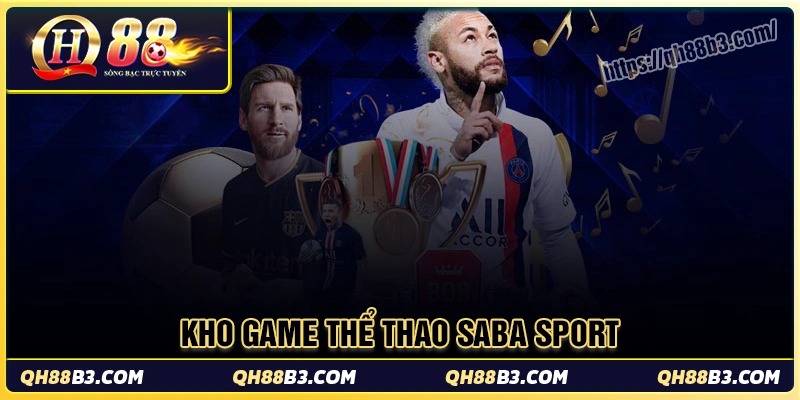 Kho tàng game cực chất tại thế giới saba sports